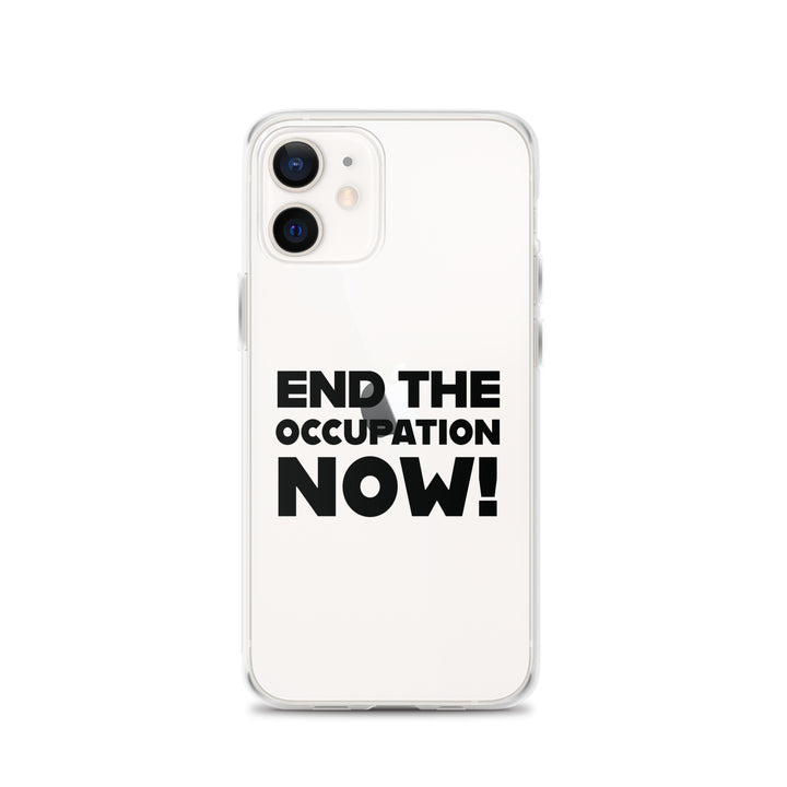 Clear Case for iPhone® - End the Occupation Now!, iPhone iPhone 12 Case On Phone