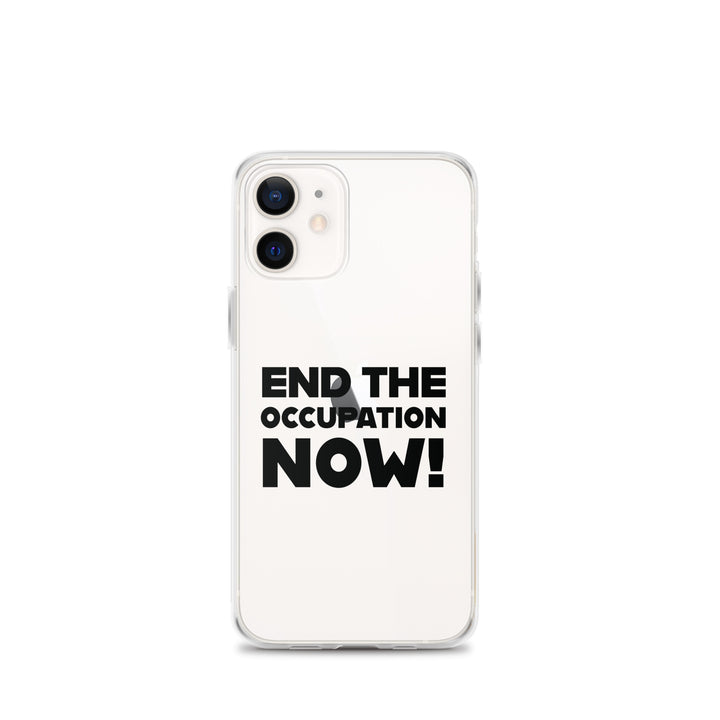 Clear Case for iPhone® - End the Occupation Now!, iPhone iPhone 12 Mini Case On Phone