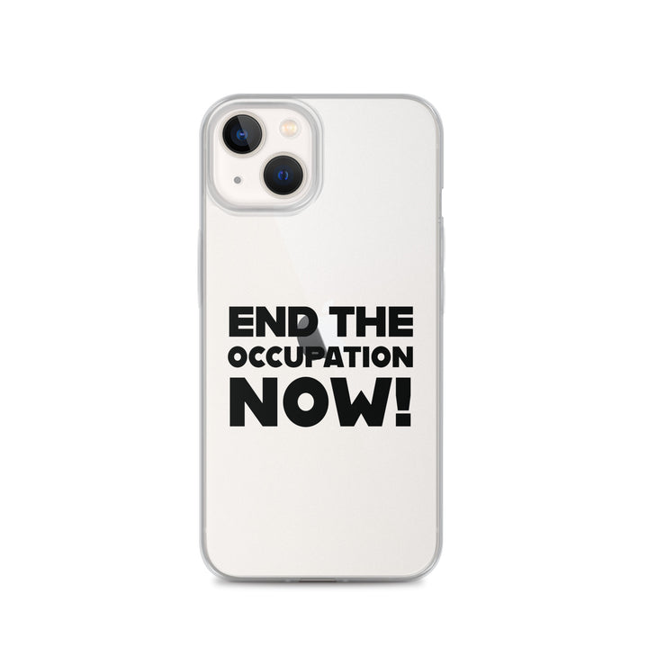 Clear Case for iPhone® - End the Occupation Now!, iPhone iPhone 13 Case On Phone