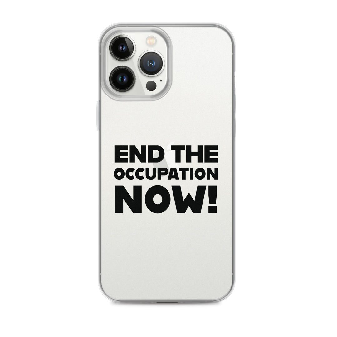 Clear Case for iPhone® - End the Occupation Now!, iPhone iPhone 13 Pro Max Case On Phone