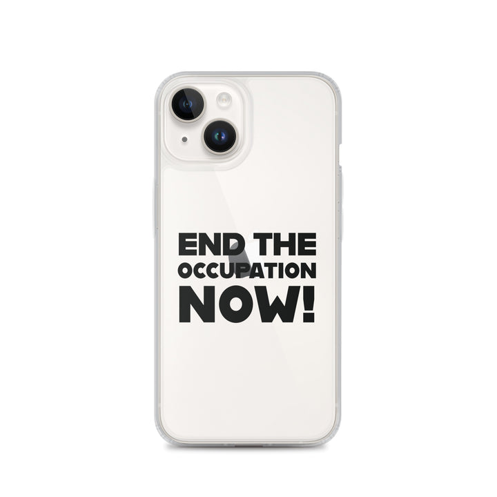 Clear Case for iPhone® - End the Occupation Now!, iPhone iPhone 14 Case On Phone