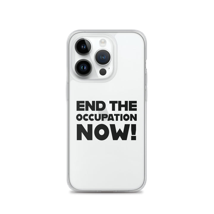 Clear Case for iPhone® - End the Occupation Now!, iPhone iPhone 14 Pro Case On Phone