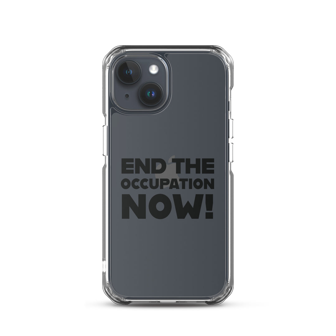 Clear Case for iPhone® - End the Occupation Now!, iPhone iPhone 15 Case On Phone