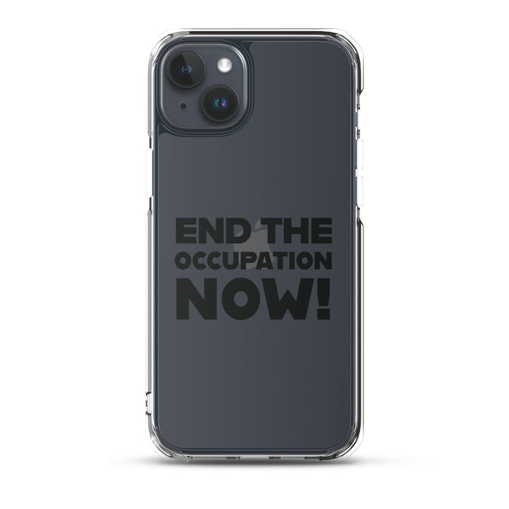 Clear Case for iPhone® - End the Occupation Now!, iPhone iPhone 15 Plus Case On Phone