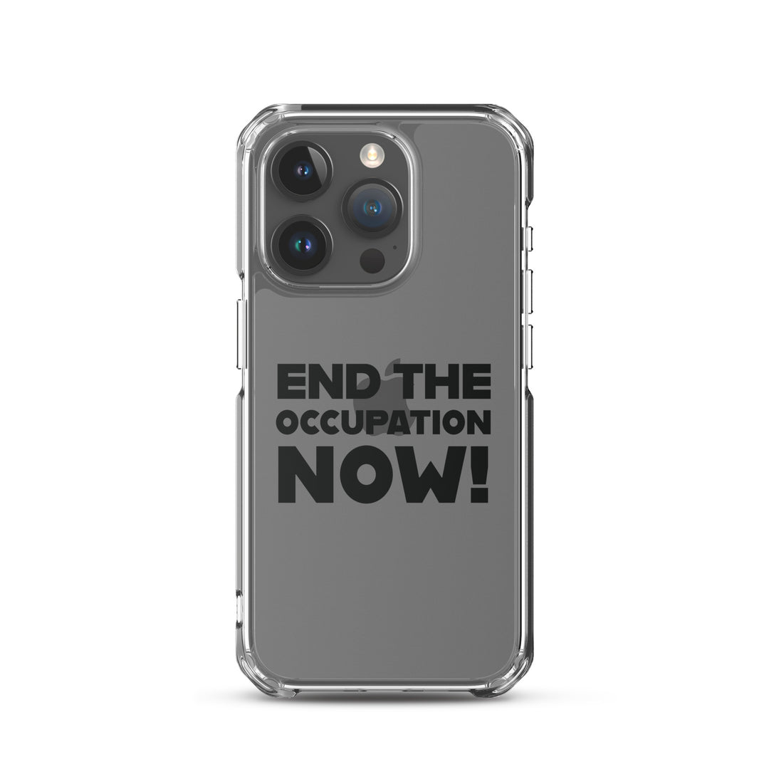 Clear Case for iPhone® - End the Occupation Now!, iPhone iPhone 15 Pro Case On Phone