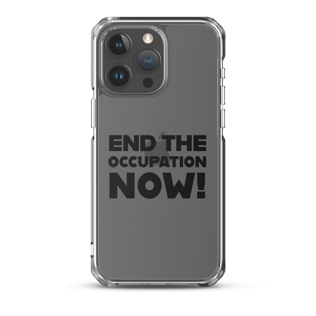 Clear Case for iPhone® - End the Occupation Now!, iPhone iPhone 15 Pro Max Case On Phone