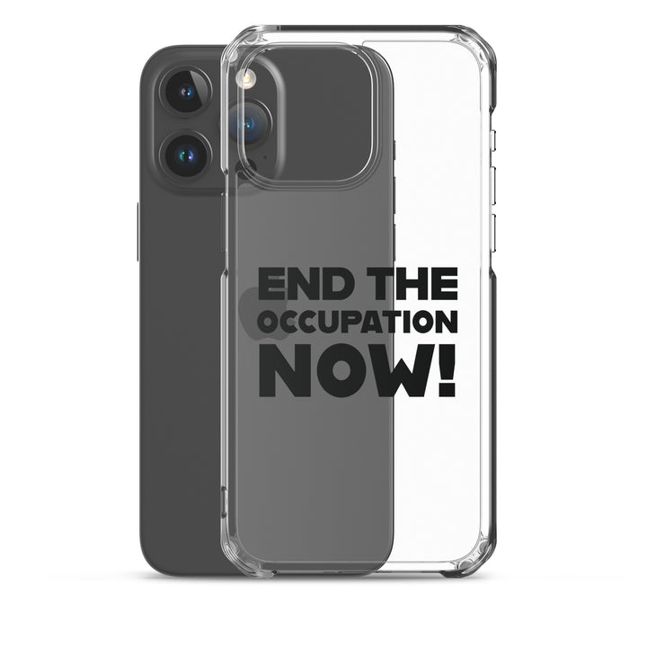 Clear Case for iPhone® - End the Occupation Now!, iPhone iPhone 15 Pro Max Case With Phone