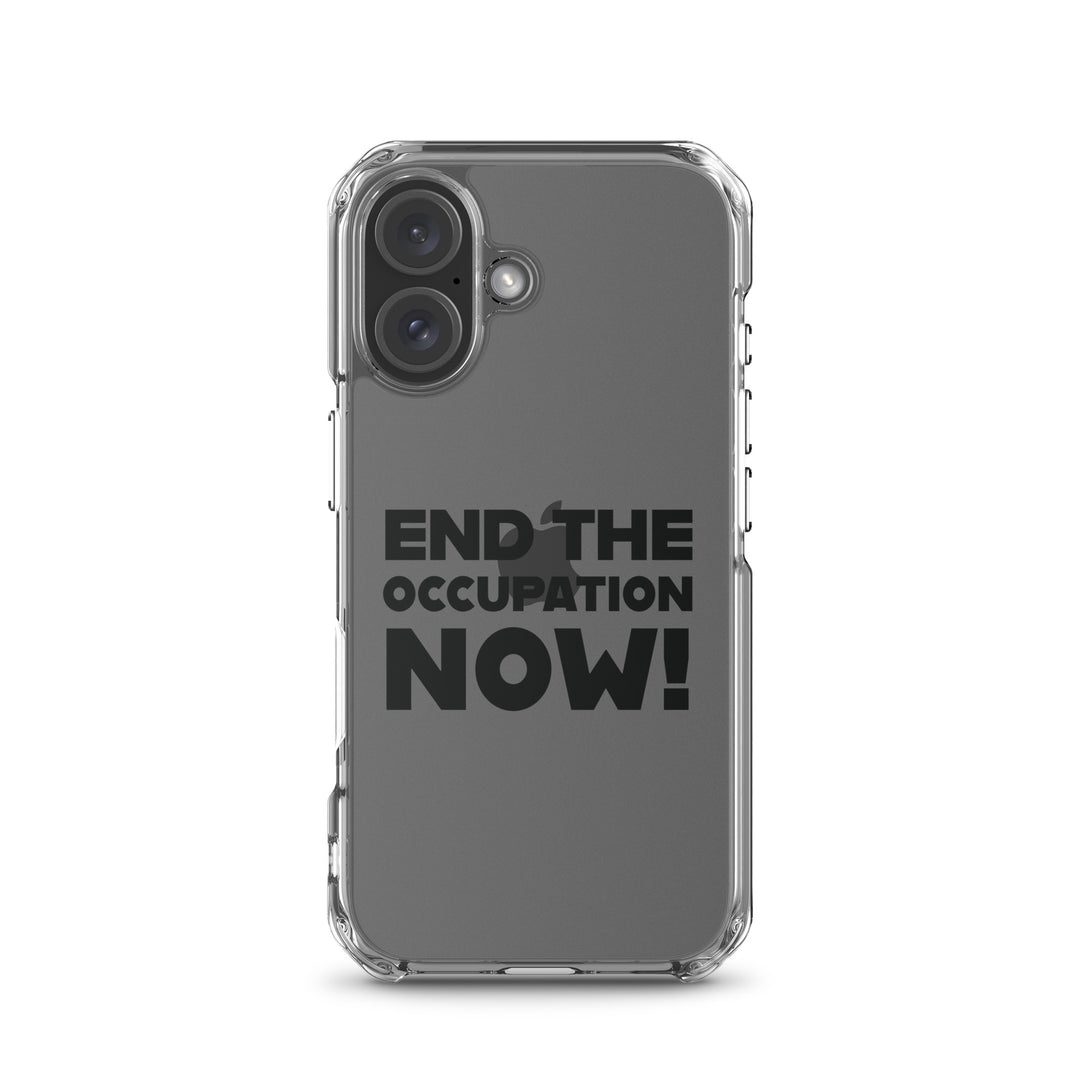 Clear Case for iPhone® - End the Occupation Now!, iPhone iPhone 16 Case On Phone