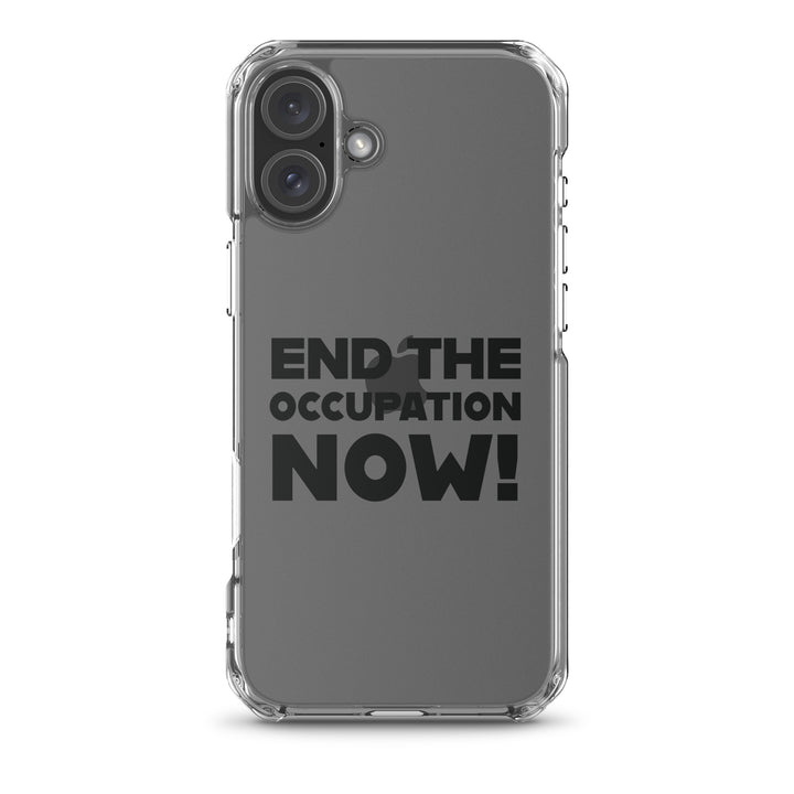 Clear Case for iPhone® - End the Occupation Now!, iPhone iPhone 16 Plus Case On Phone