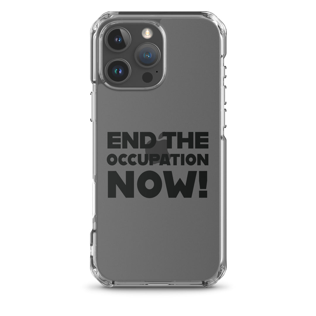 Clear Case for iPhone® - End the Occupation Now!, iPhone iPhone 16 Pro Max Case On Phone