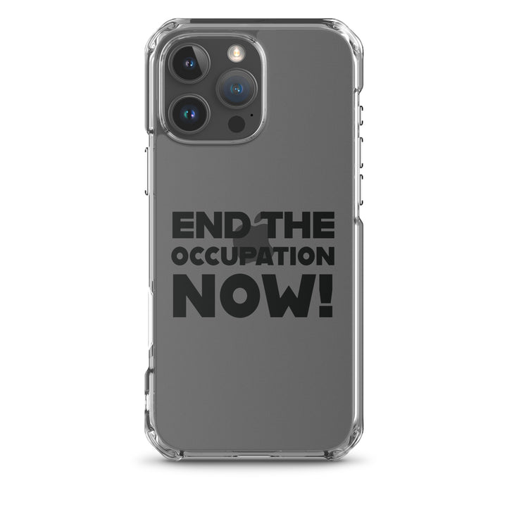 Clear Case for iPhone® - End the Occupation Now!, iPhone iPhone 16 Pro Max Case On Phone
