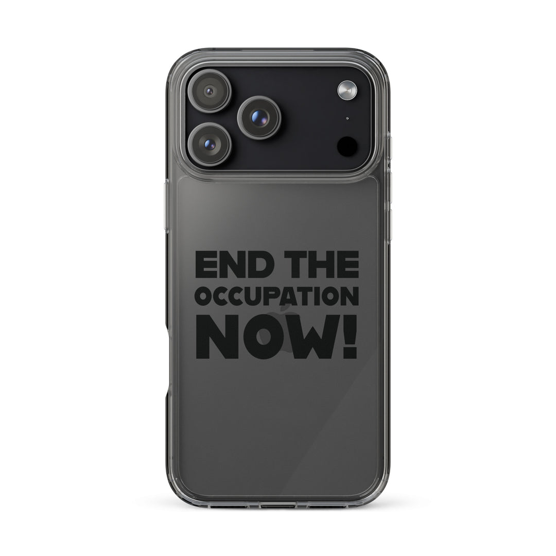Clear Case for iPhone® - End the Occupation Now!, iPhone iPhone 17 Pro Max Case On Phone