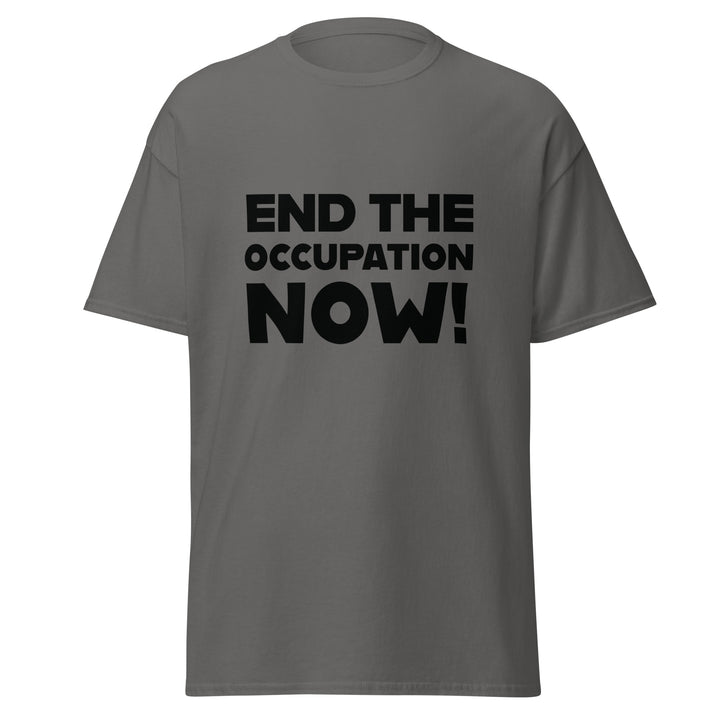 Men’s Classic Tee - End the Occupation Now!, Charcoal
