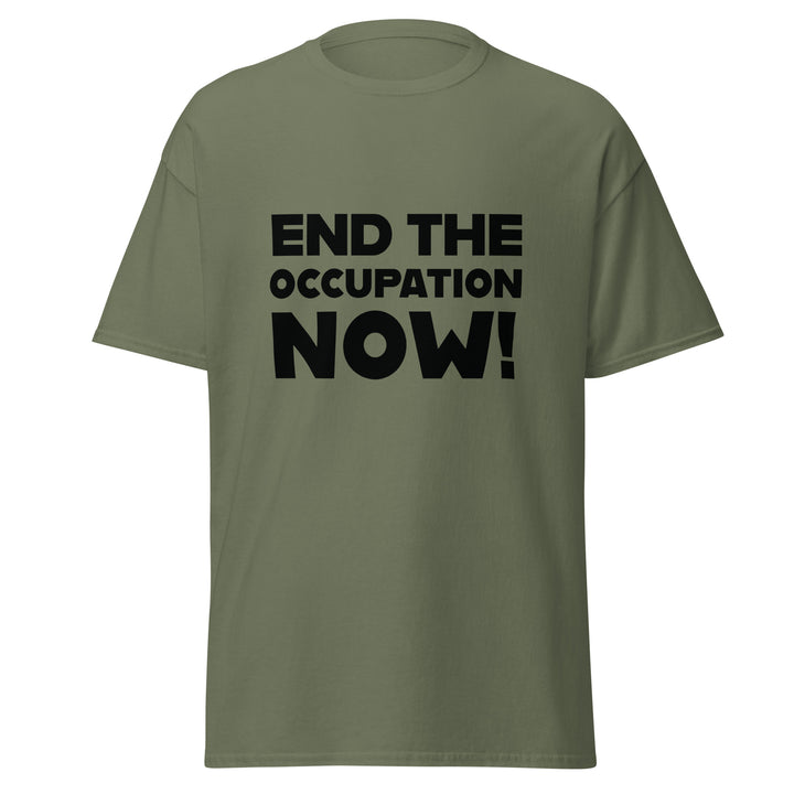 Men’s Classic Tee - End the Occupation Now!, Military Green