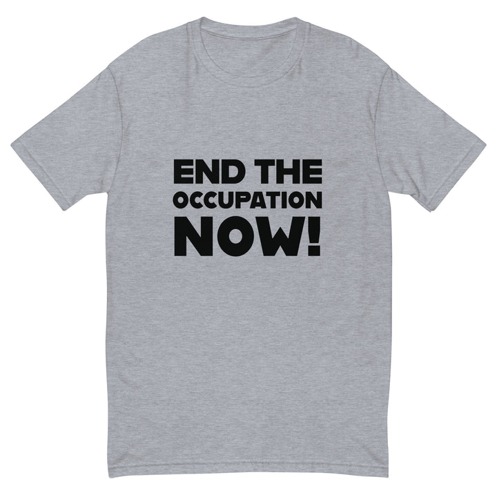 Short Sleeve T-Shirt - End the Occupation Now!, Mens Fitted T Shirt Heather Grey