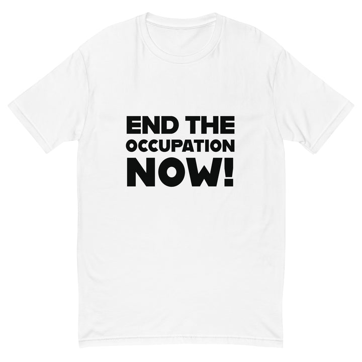 Short Sleeve T-Shirt - End the Occupation Now!, Mens Fitted T Shirt White