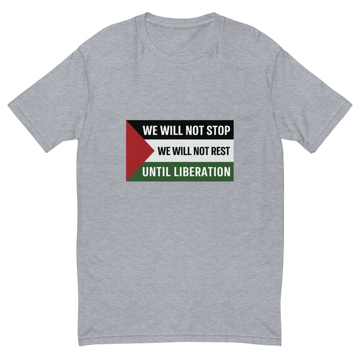 Short Sleeve T-Shirt - We Will Not Stop, Mens Fitted T Shirt Heather Grey