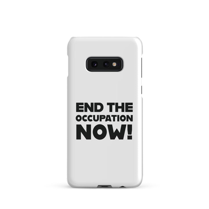Snap case for Samsung® - End the Occupation Now!, Samsung Glossy Samsung Galaxy S10e