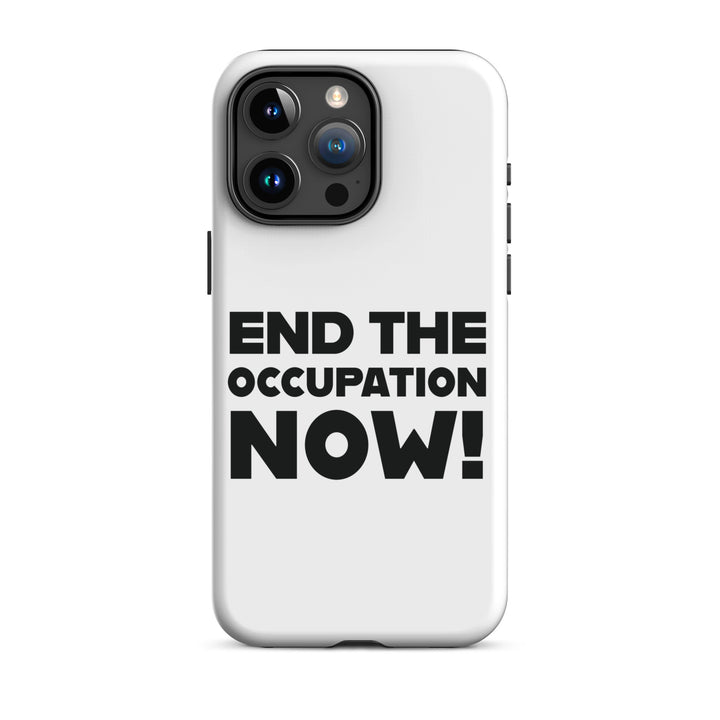 Tough Case for iPhone® - End the Occupation Now!, Matte iPhone 15 Pro Max