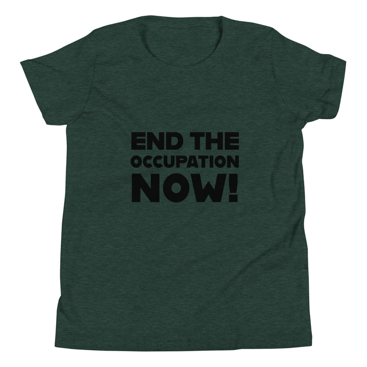 Youth Short Sleeve T-Shirt - End the Occupation Now!, Heather Forest